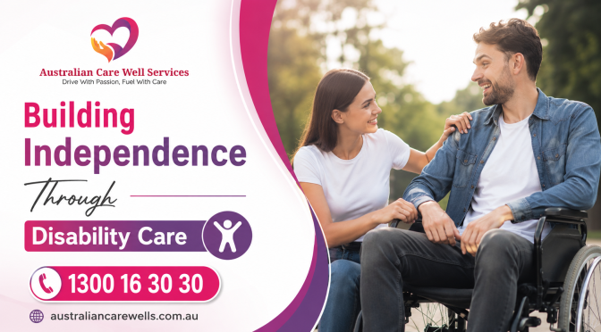 Building Independence Through Disability Care