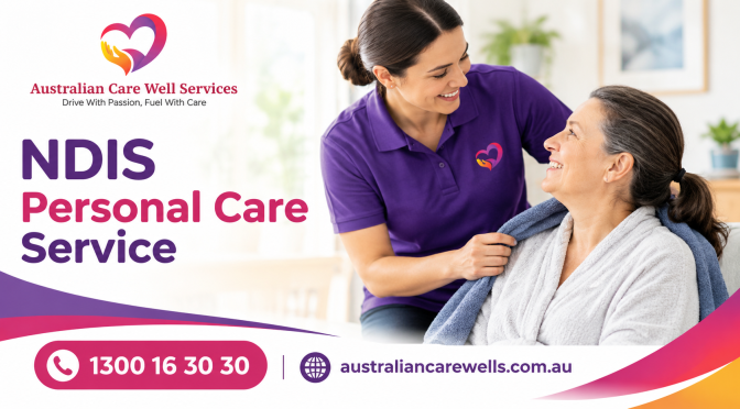 How to Find an NDIS Personal Care Service Provider Who Truly Gets You